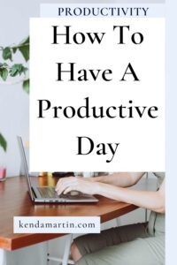 HOW TO HAVE A PRODUCTIVE DAY