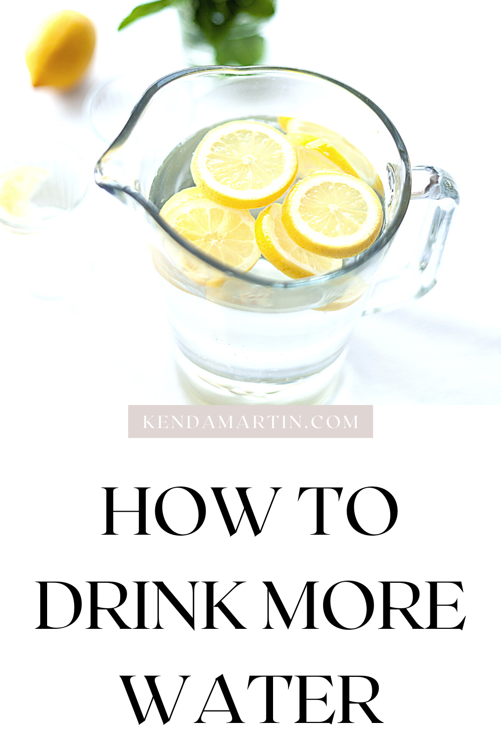 HOW TO DRINK MORE WATER | Kenda Martin