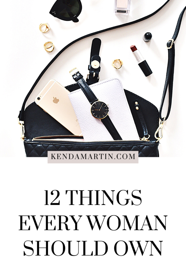 12 THINGS EVERY WOMAN SHOULD OWN | Kenda Martin