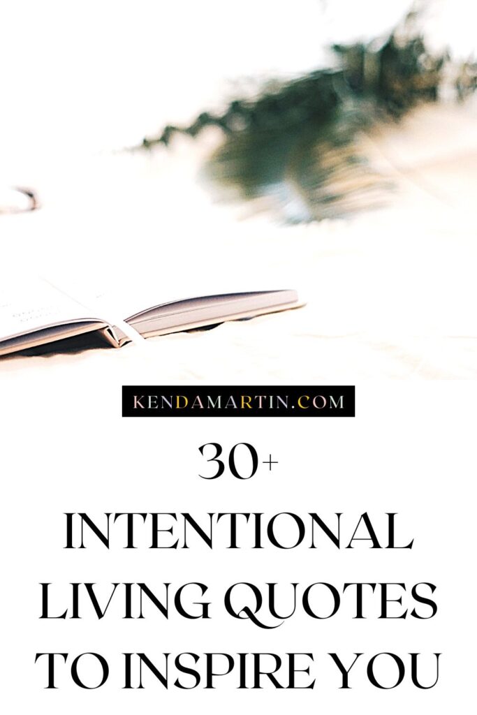 INTENTIONAL LIVING QUOTES TO INSPIRE YOU | KENDA MARTIN
