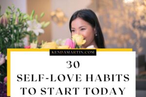 30 SELF-LOVE HABITS TO START TODAY