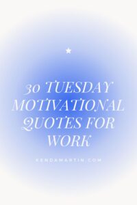 30 TUESDAY MOTIVATIONAL QUOTES FOR WORK