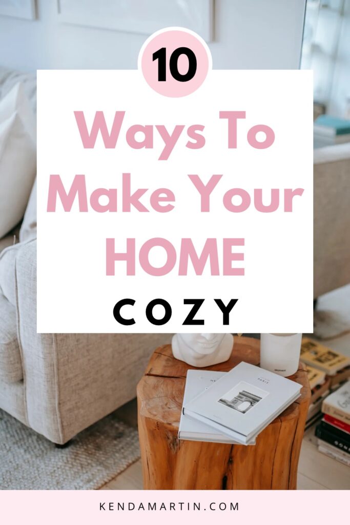 Tips creating a cozy space.