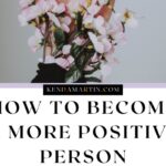 HOW TO BECOME A MORE POSITIVE PERSON
