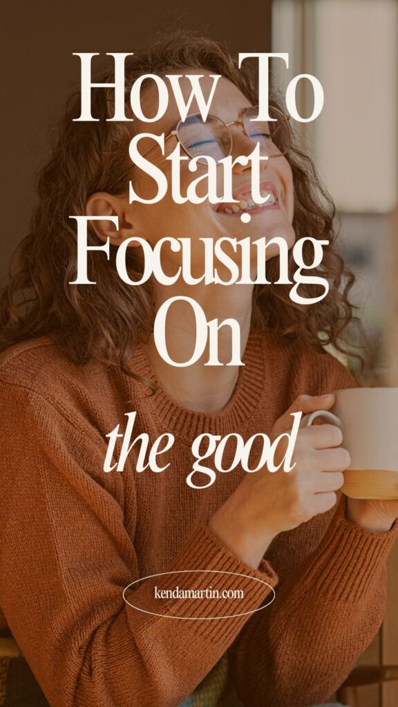 positive thinking tips for focusing on the good.
