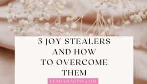 QUIET JOY STEALERS: HOW TO OVERCOME THEM
