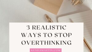 HOW TO STOP OVERTHINKING EVERYTHING