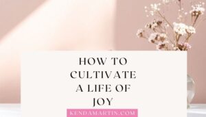 HOW TO ADD JOY TO YOUR LIFE (INTERNALLY & EXTERNALLY)